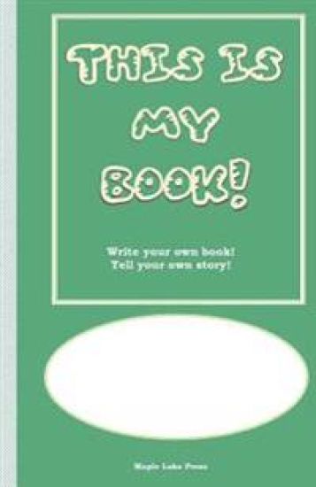 This is My Book: Write your own book! Tell your own story! Green Cover
