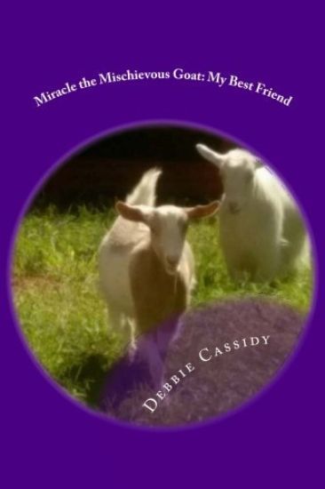 Miracle the Mischievous Goat: My Best Friend
