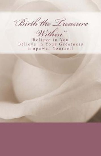 "Birth the Treasure Within"
