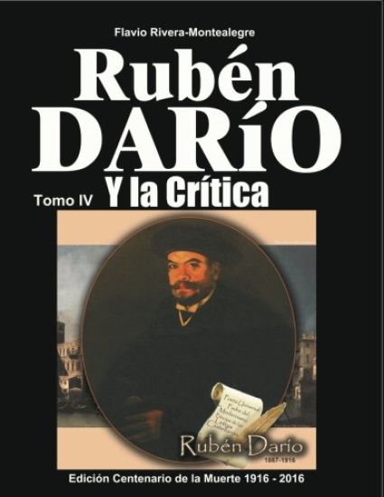 Ruben Dario y la Critica. Tomo IV: Homenaje a Ruben Dario en el Primer Centenario de su muerte