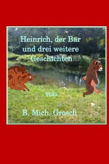Heinrich, der Bär: und drei weitere Geschichten
