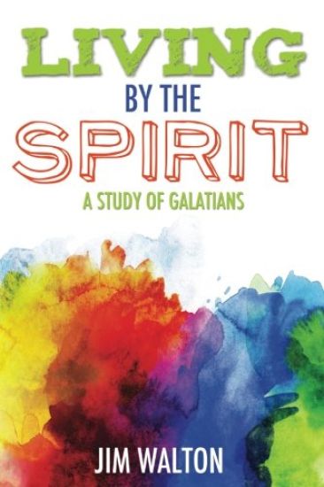 Living By the Spirit: A Study of Galatians
