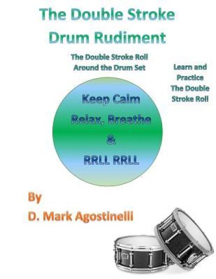 The Double Stroke Drum Rudiment: The Double Stroke Roll Around the Drum Set
