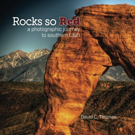 Rocks So Red: a photographic journey to southern Utah