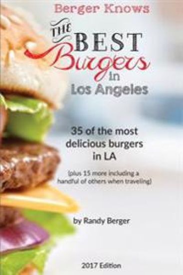 The Best Burgers in LA: 35 of the most delicious burgers in LA