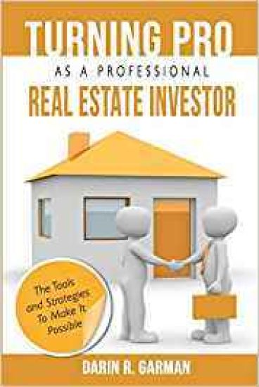 Turning Pro As A Professional Real Estate Investor: The Tools and Strategies To Make It Possible