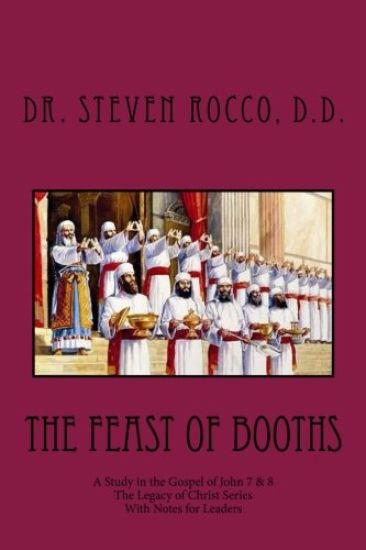 The Feast of Booths: A Study in the Gospel of John 7 & 8