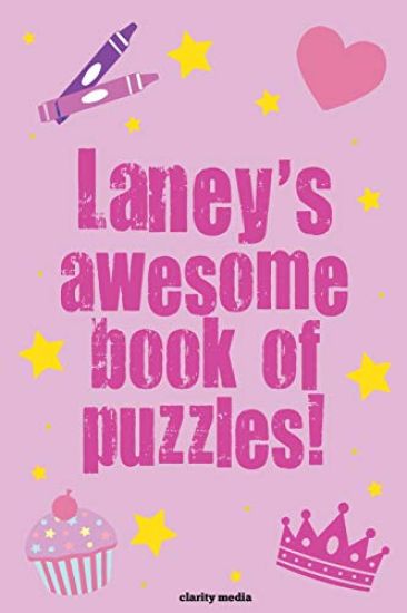 Laney's Awesome Book Of Puzzles!: Children's puzzle book containing personalised puzzles