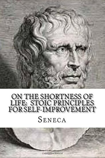 On the Shortness of Life: Stoic Principles for Self-Improvement