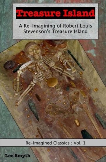 Treasure Island: A Re-Imagining of Robert Louis Stevenson's Treasure Island