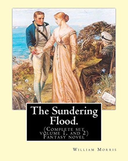The Sundering Flood. By: William Morris. (Complete set volume 1, and 2): Fantasy novel
