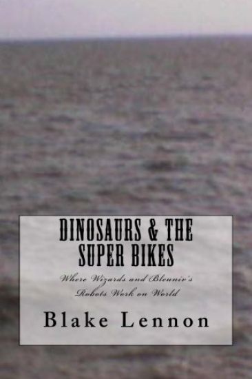 Dinosaurs & the Super Bikes: Where Wizards and Bleuniv's Robots Work on World