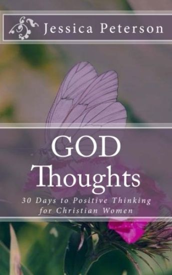 God Thoughts: 30 Days to Positive Thinking for Christian Women