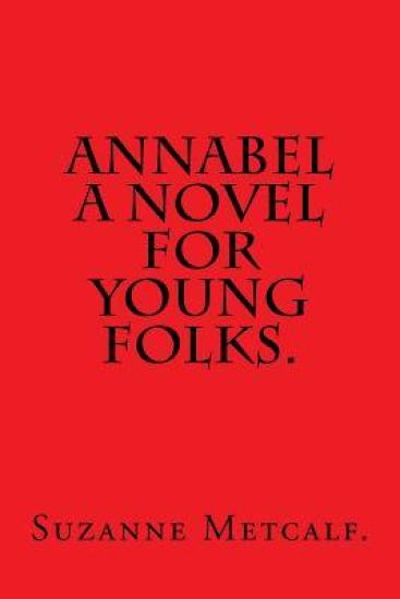 Annabel A Novel for Young Folks by Suzanne Metcalf.