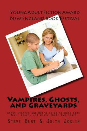 Vampires, Ghosts, and Graveyards: Ghost Stories and Weird Tales to Help Kids Read, Learn, and Write Their Own Stuff