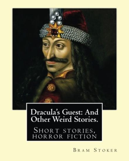 Dracula's Guest: And Other Weird Stories. By: Bram Stoker: Dracula's Guest and Other Weird Stories is a collection of short stories by