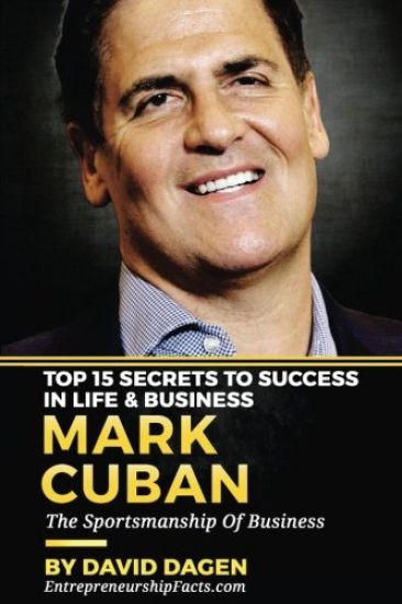 MARK CUBAN - Top 15 Secrets To Success In Life & Business: The Sportsmanship Of Business