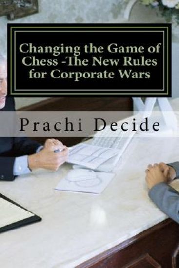 Changing the Game of Chess -The New Rules for Corporate Wars: Love is Blind, but Revenge has eyes