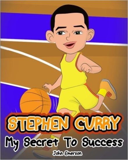 Stephen Curry: My Secret To Success. Children's Illustration Book. Fun, Inspirational and Motivational Life Story of Stephen Curry. L