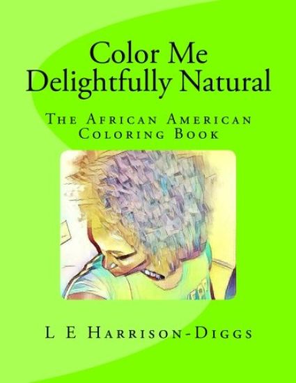 Color Me Delightfully Natural: The African American Coloring Book