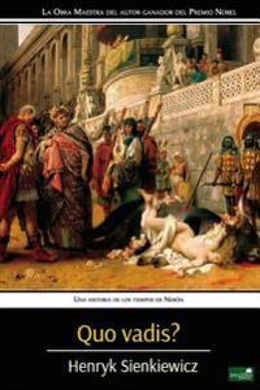 Quo Vadis?: Una Historia de los Tiempos de Nerón