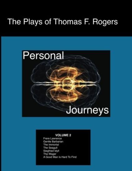 The Plays of Thomas F. Rogers: Personal Journeys
