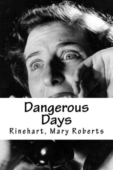 Dangerous Days: Dangerous Days de Mary Roberts Rinehart