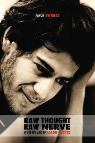 Raw Thought, Raw Nerve: Inside the Mind of Aaron Swartz: not-for-profit - revised third edition