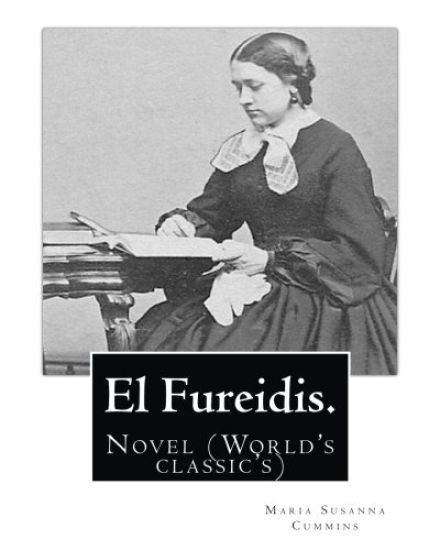 El Fureidis. By: Maria Susanna Cummins: Novel (World's classic's)