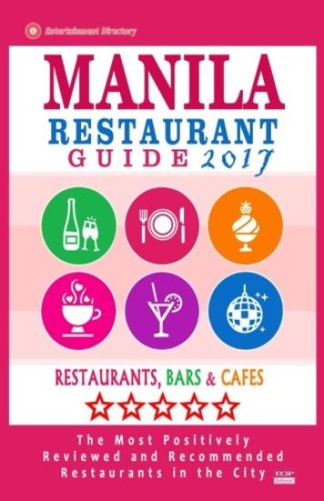 Manila Restaurant Guide 2017: Best Rated Restaurants in Manila, Philippines - 350 Restaurants, Bars and Cafés recommended for Visitors, 2017