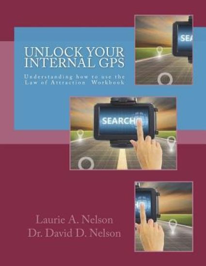 Unlock Your Internal GPS: Understanding how to use the Law of Attraction Workbook