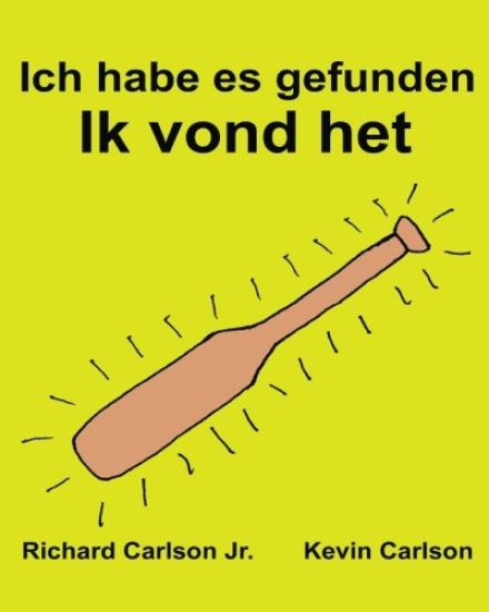 Ich habe es gefunden Ik vond het: Ein Bilderbuch für Kinder Deutsch-Niederländisch (Zweisprachige Ausgabe) (www.rich.center)