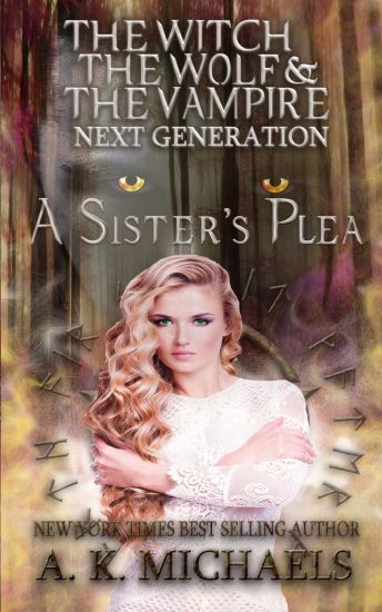 The Witch, The Wolf and The Vampire: Next Generation: A Sister's Plea