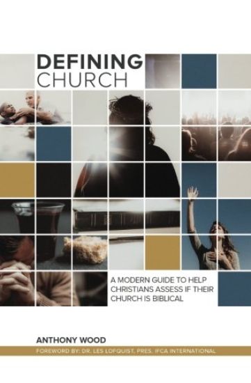Defining Church: A Modern Guide To Help Christians Assess If Their Church Is Biblical