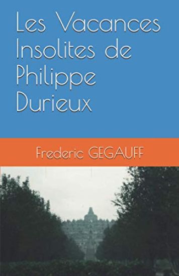 Les Vacances Insolites de Philippe Durieux