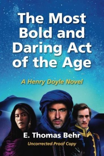 The Most Bold and Daring Act of the Age: A Henry Doyle Novel
