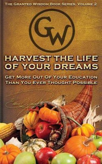 Harvest The Life Of Your Dreams