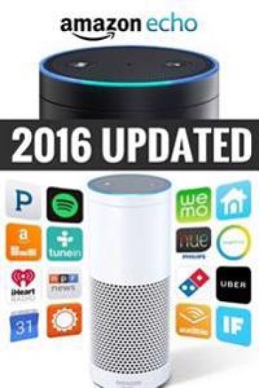 Amazon Echo: Amazon Echo Advanced User Guide (2016 Updated)