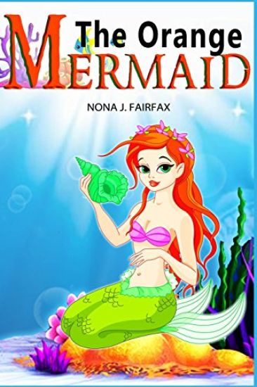 The Orange Mermaid Book 1: Children's Books, Kids Books, Bedtime Stories For Kids, Kids Fantasy Book, Mermaid Adventure