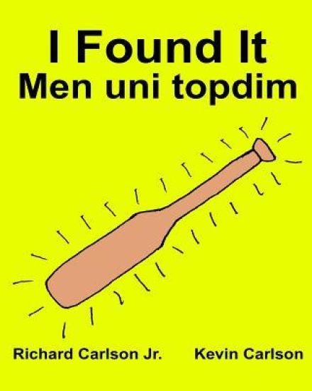I Found It Men uni topdim: Children's Picture Book English-Uzbek (Bilingual Edition) (www.rich.center)