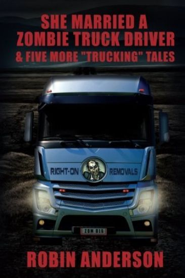 She Married a Zombie Truck Driver & Five other "Trucking" Tales