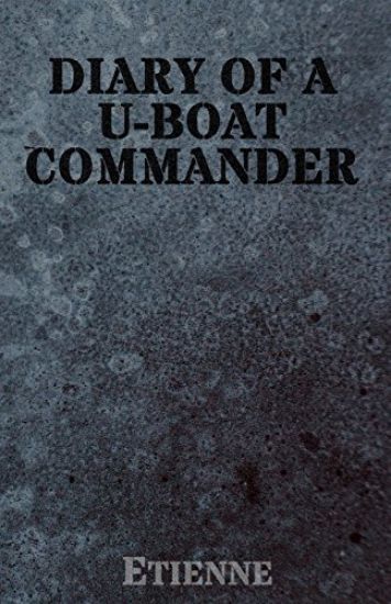 The Diary of a U-Boat Commander