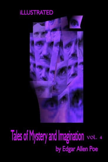 Tales of Mystery and Imagination by Edgar Allen Poe Volume 4 Illustrated