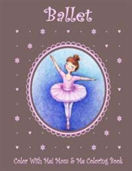 Color With Me! Mom & Me Coloring Book: Ballet