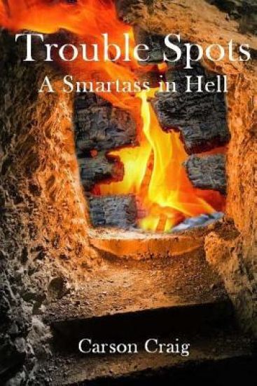 Trouble Spots: A Smartass in Hell