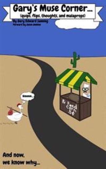 Gary's Muse Corner...: (quips, flips, thoughts and malaprops)