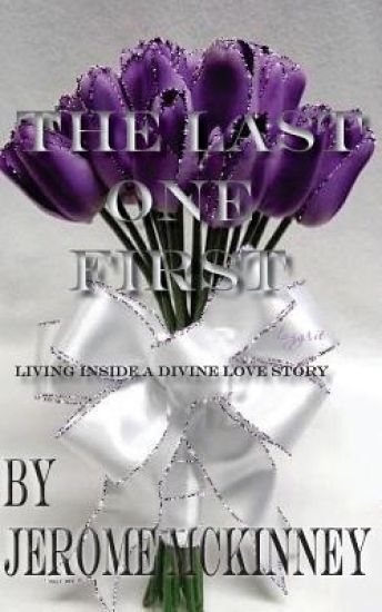 The Last One First: Living inside a divine love story