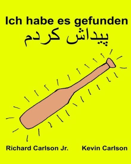 Ich habe es gefunden: Ein Bilderbuch für Kinder Deutsch-Persisch (Farsi) (Zweisprachige Ausgabe) (www.rich.center)