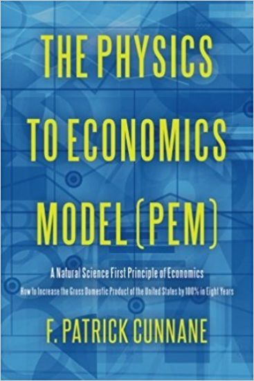 The Physics to Economics Model (PEM): A Natural Science First Principle of Economics How to Increase the Gross Domestic Product of the United States b