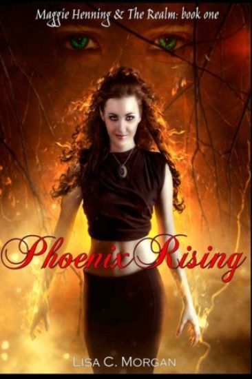 Phoenix Rising: Maggie Henning & The Realm: Book One